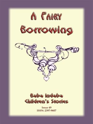 cover image of A FAIRY BORROWING--a tale about fairies who borrow
